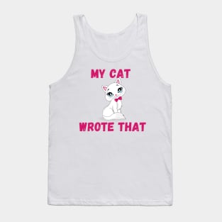 my cat wrote that Tank Top